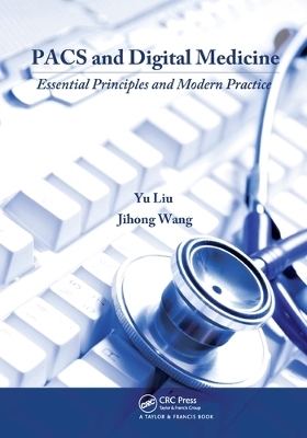 PACS and Digital Medicine - Yu Liu, Jihong Wang