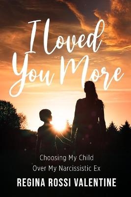 I Loved You More - Regina Rossi Valentine