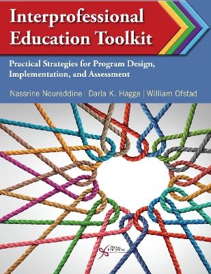 Interprofessional Education Toolkit - Nassrine Noureddine, Darla Hagge, William Ofstad