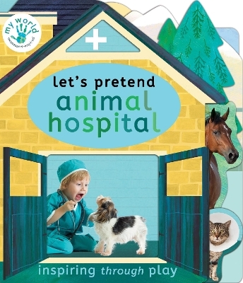 Let's Pretend Animal Hospital - Nicola Edwards