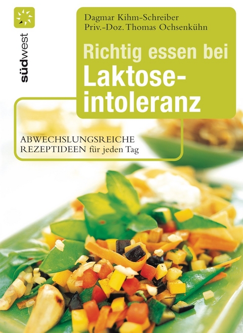 Richtig essen bei Laktoseintoleranz -  Dagmar Kihm-Schreiber