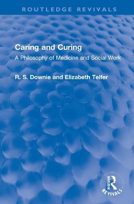 Caring and Curing - Robert (R. S.) Downie, Elizabeth Telfer