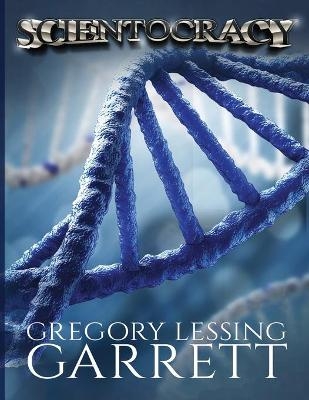 Scientocracy - Gregory Lessing Garrett