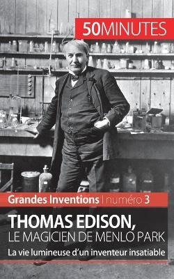 Thomas Edison, le magicien de Menlo Park -  50Minutes,  Benjamin Reyners