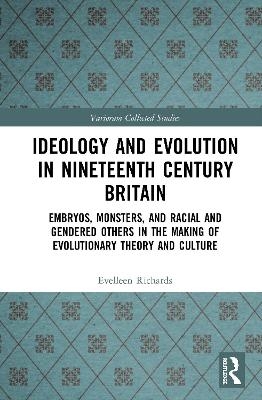 Ideology and Evolution in Nineteenth Century Britain - Evelleen Richards