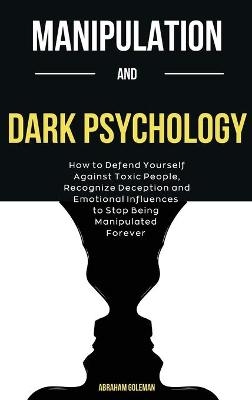 Manipulation And Dark Psychology - Abraham Goleman