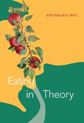 Eating in Theory - Annemarie Mol