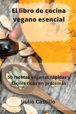 El libro de cocina vegano esencial -  Jiulio Castillo