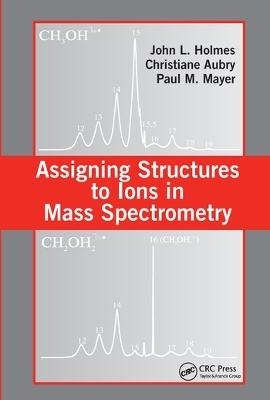 Assigning Structures to Ions in Mass Spectrometry - John L. Holmes, Christiane Aubry, Paul M. Mayer