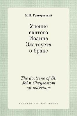 Учение святого Иоанна Златоуста о браке. The doctrin - &amp Григоревский;  #1052.&  #1048.