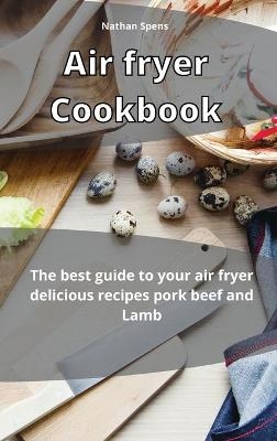 Air Fryer Cookbook - Nathan Spens