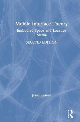 Mobile Interface Theory - Jason Farman