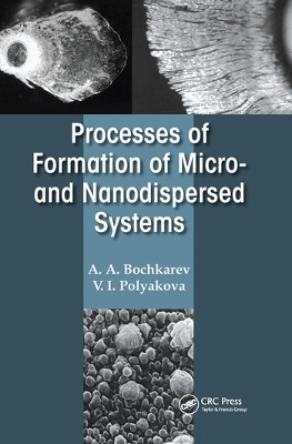 Processes of Formation of Micro -and Nanodispersed Systems - A. A. Bochkarev, V. I. Polyakova