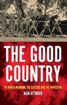 The Good Country - Bain Attwood