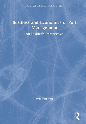 Business and Economics of Port Management - Wei Yim Yap