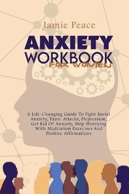 Anxiety Workbook for Women - Jamie Peace