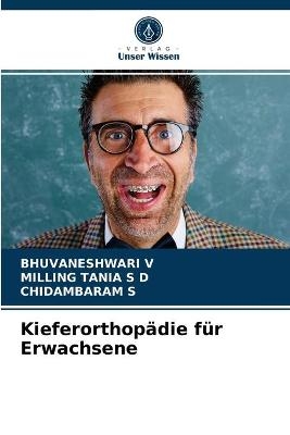 Kieferorthopädie für Erwachsene - Bhuvaneshwari V, Milling Tania S D, Chidambaram S