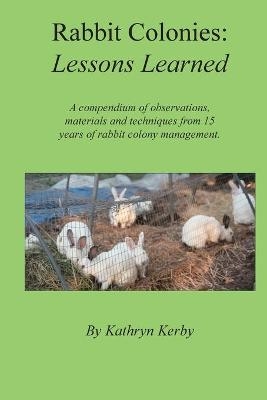 Rabbit Colonies Lessons Learned - Kathryn A Kerby