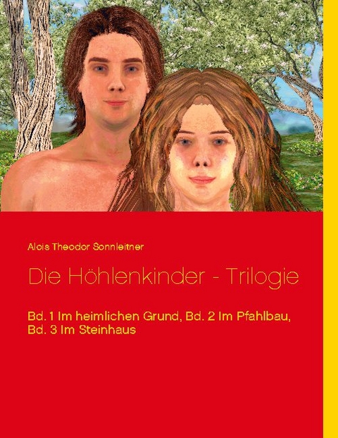 Die Höhlenkinder - Trilogie - Alois Theodor Sonnleitner