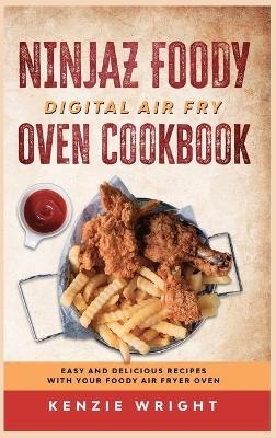 Ninjaz Foody Digital Air Fry Oven Cookbook - Kenzie Wright