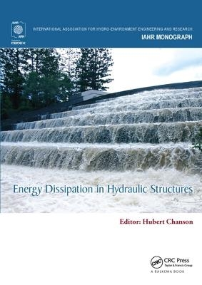 Energy Dissipation in Hydraulic Structures - 