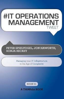 # It Operations Management Tweet Book01 - Peter Spielvogel, Jon Haworth, Sonja Hickey