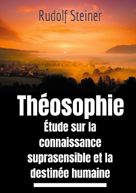 Théosophie, étude sur la connaissance suprasensible et la destinée humaine - Rudolf Steiner