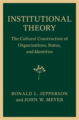 Institutional Theory - Ronald L. Jepperson, John W. Meyer