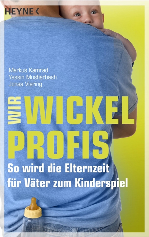 Wir Wickelprofis -  Markus Kamrad,  Yassin Musharbash,  Jonas Viering