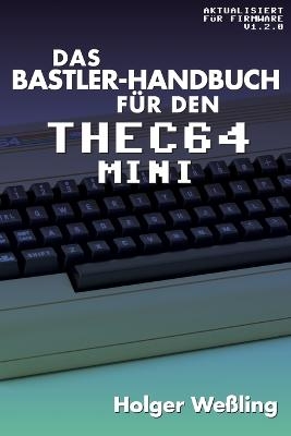 Das Bastler-Handbuch für den THEC64 Mini - Weßling Holger