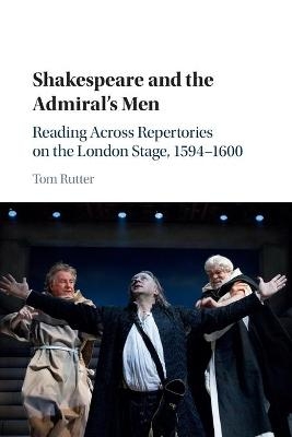 Shakespeare and the Admiral's Men - Tom Rutter