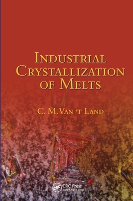 Industrial Crystallization of Melts - C.M. Van 't Land