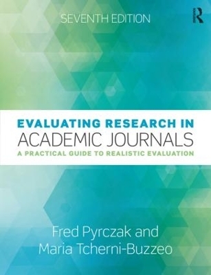 Evaluating Research in Academic Journals - Maria Tcherni-Buzzeo, Fred Pyrczak