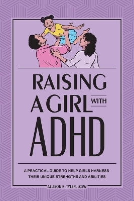 Raising a Girl with ADHD - Allison K. Tyler LCSW