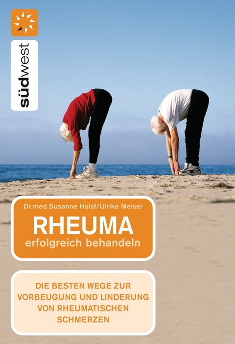 Rheuma erfolgreich behandeln - Susanne Holst, Ulrike E. Meiser