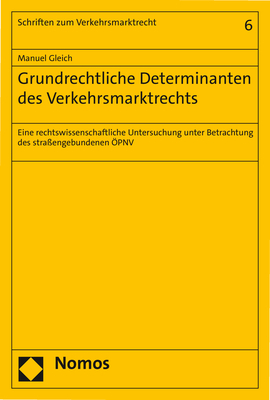 Grundrechtliche Determinanten des Verkehrsmarktrechts - Manuel Gleich