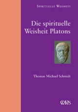 Die spirituelle Weisheit Platons - Thomas Michael Schmidt