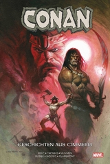 Conan: Geschichten aus Cimmeria - Kurt Busiek, Esad Ribic, Roy Thomas, Steve McNiven, Pete Woods, Chris Claremont, Roberto De La Torre, Kevin Eastman, Steven S. DeKnight, Jesus Saiz