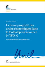 gehört zur Hauptreihe Collection lausannois / La tierce propriété des droits économiques dans le football professionnel (« TPO ») - Shervine Nafissi