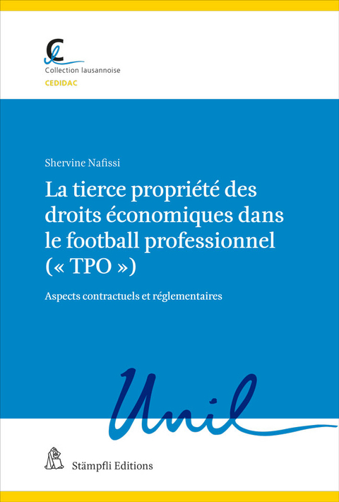 gehört zur Hauptreihe Collection lausannois / La tierce propriété des droits économiques dans le football professionnel (« TPO ») - Shervine Nafissi