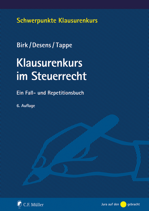 Klausurenkurs im Steuerrecht - Dieter Birk, Marc Desens, Henning Tappe