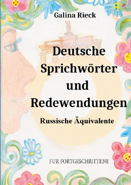 Deutsche Sprichwörter und Redewendungen - Galina Rieck