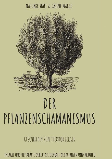 Der Pflanzenschamanismus - Theodor Berger