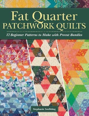 Fat Quarter Patchwork Quilts - Stephanie Soebbing