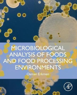 Microbiological Analysis of Foods and Food Processing Environments - Osman Erkmen