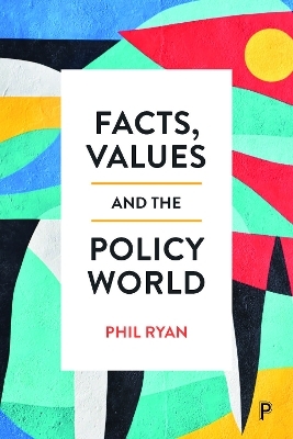 Facts, Values and the Policy World - Phil Ryan