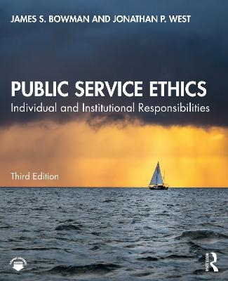 Public Service Ethics - James S. Bowman, Jonathan P. West