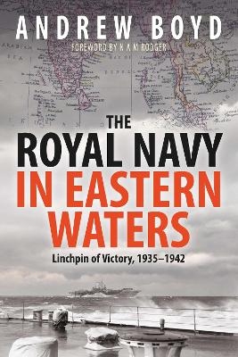 The Royal Navy in Eastern Waters - Andrew Boyd