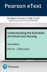 Pearson eText Understanding the Essentials of Critical Care Nursing -- Access Card - Perrin, Kathleen; MacLeod, Carrie