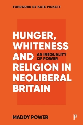 Hunger, Whiteness and Religion in Neoliberal Britain - Maddy Power